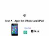 12 Best AI Apps for iPhone and iPad 12 Best AI Apps for iPhone and iPad